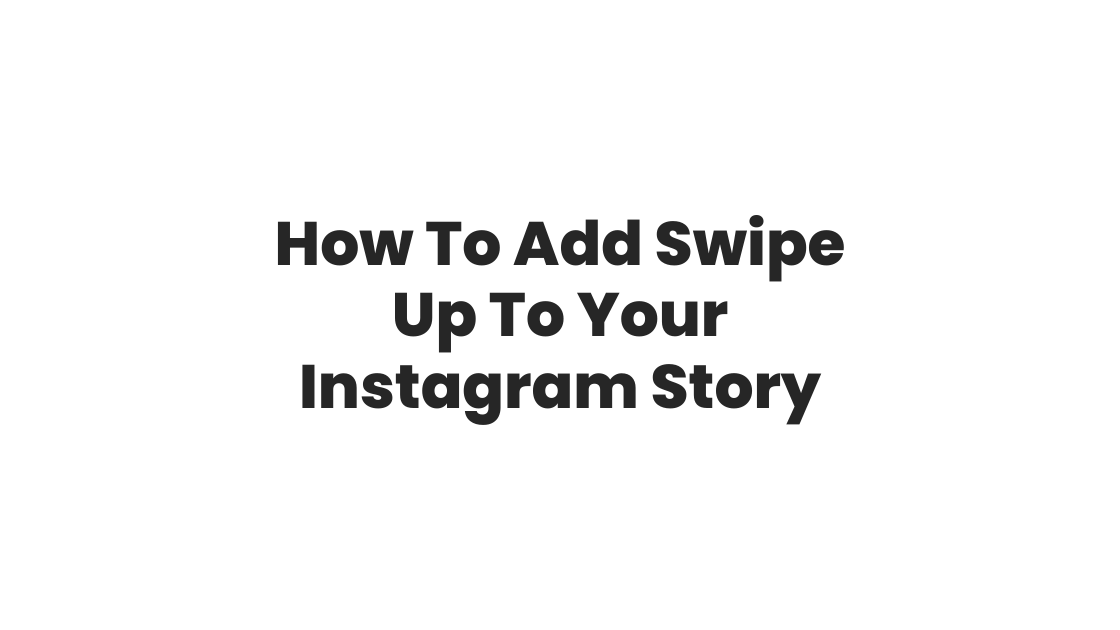 How To Add Swipe Up To Your Instagram Story