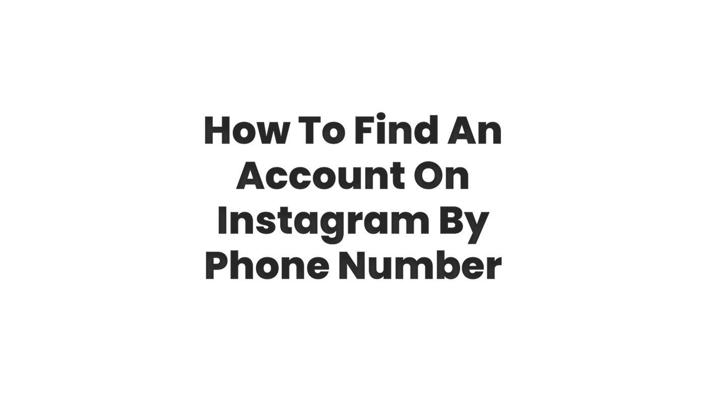 How To Find An Account On Instagram By Phone Number